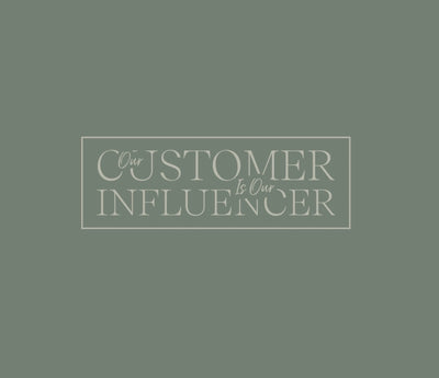 Our Customer is Our Influencer